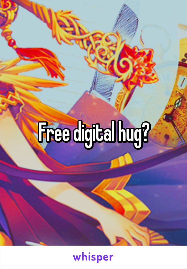 Free digital hug?