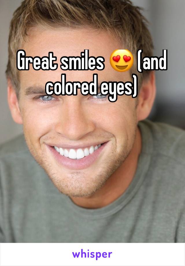 Great smiles 😍 (and colored eyes) 