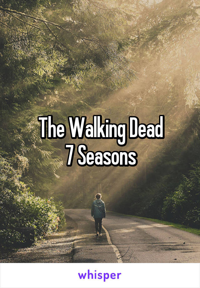 The Walking Dead
7 Seasons