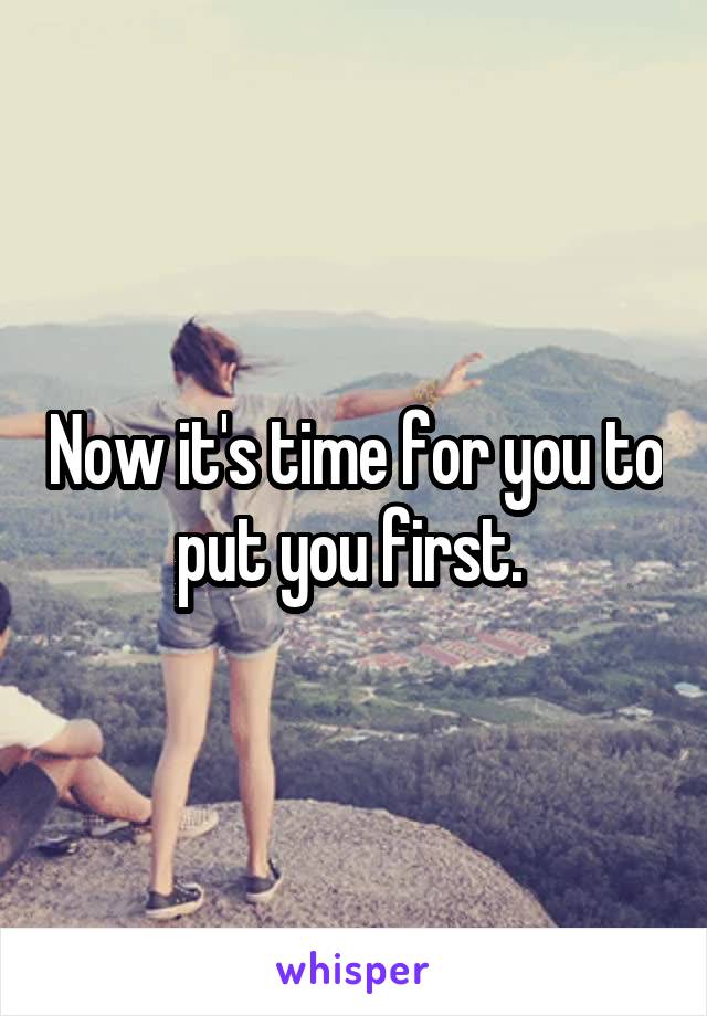 Now it's time for you to put you first. 