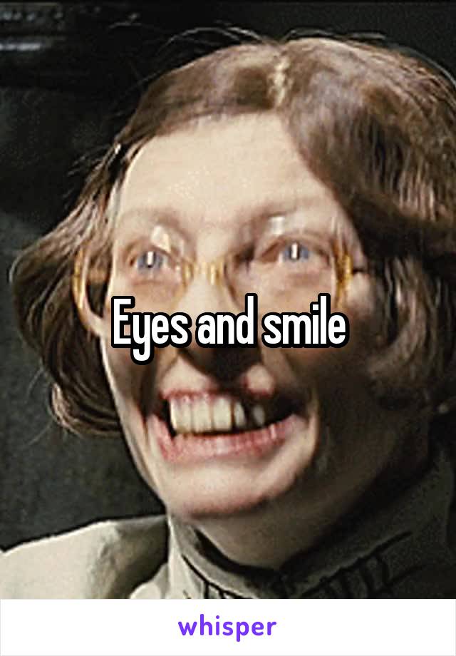 Eyes and smile