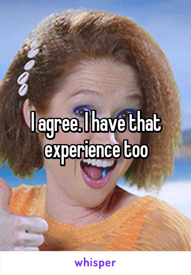 I agree. I have that experience too