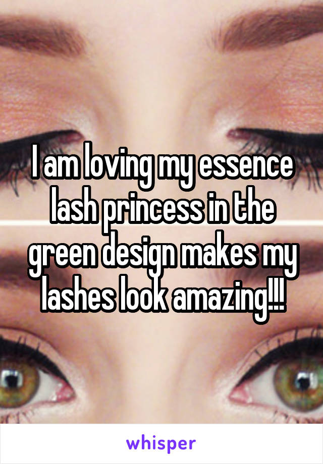 I am loving my essence lash princess in the green design makes my lashes look amazing!!!