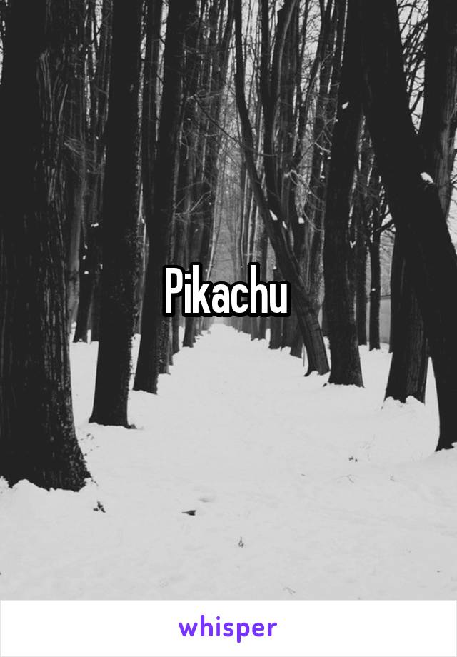 Pikachu 
