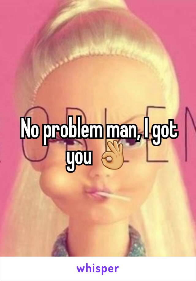  No problem man, I got you 👌