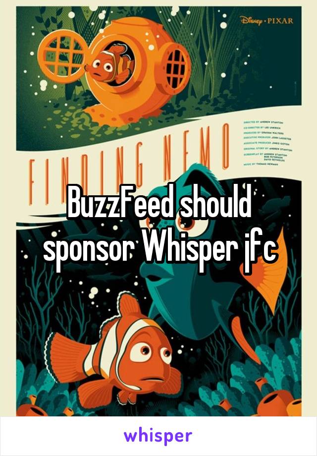BuzzFeed should sponsor Whisper jfc