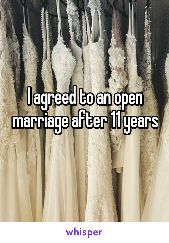 I agreed to an open marriage after 11 years 