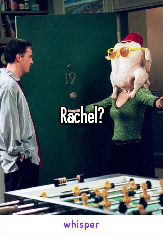 Rachel?