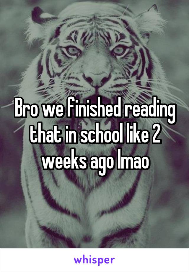 Bro we finished reading that in school like 2 weeks ago lmao