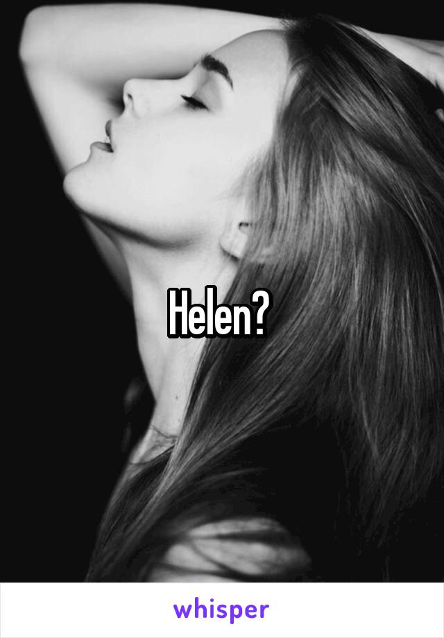 Helen? 