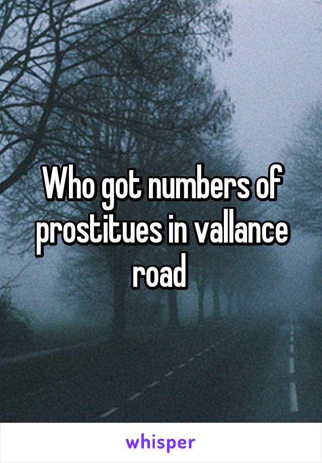 Who got numbers of prostitues in vallance road 
