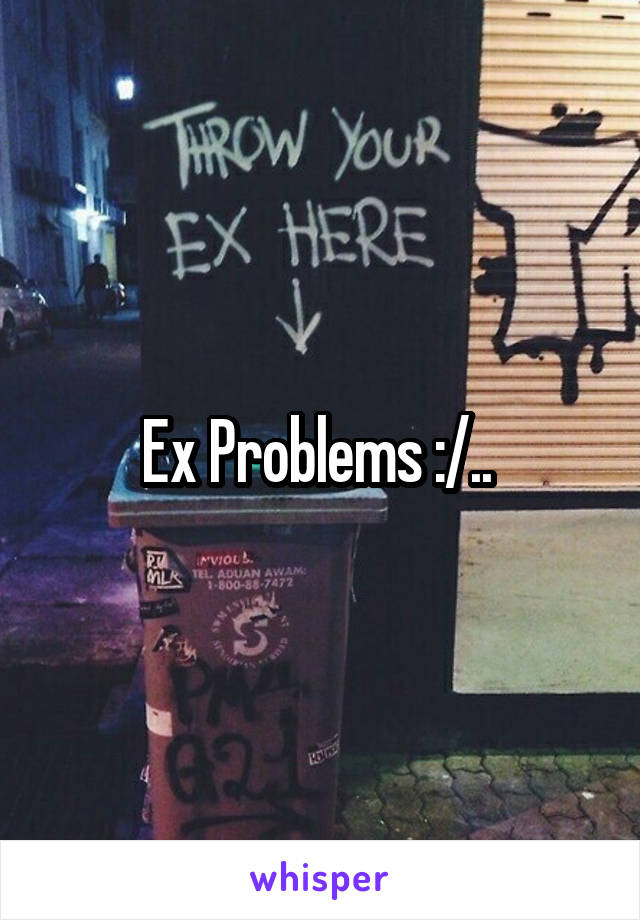 Ex Problems :/.. 