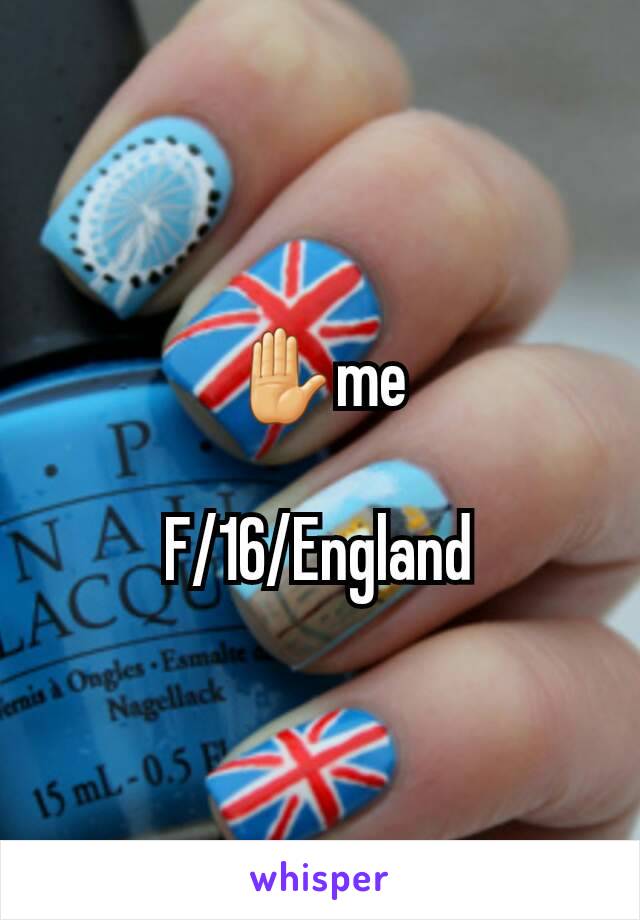 ✋me

F/16/England