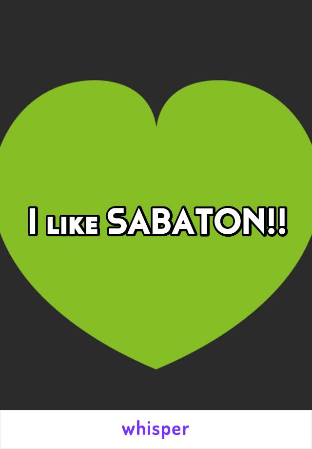 I like SABATON!!