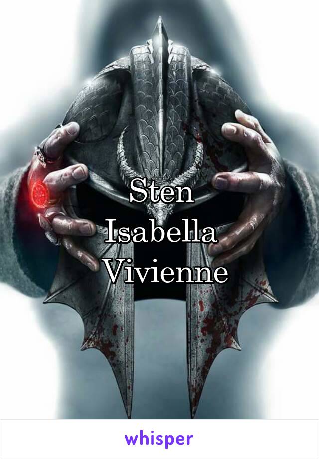 Sten
 Isabella 
 Vivienne