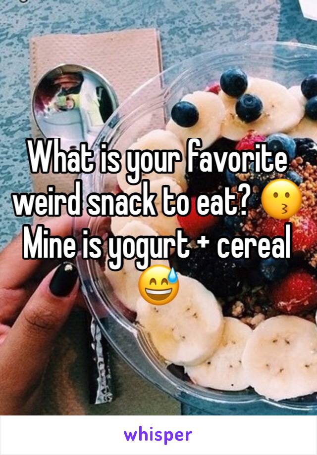 What is your favorite weird snack to eat? 😗  Mine is yogurt + cereal 😅