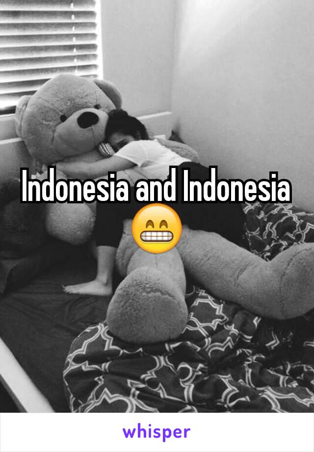 Indonesia and Indonesia
😁