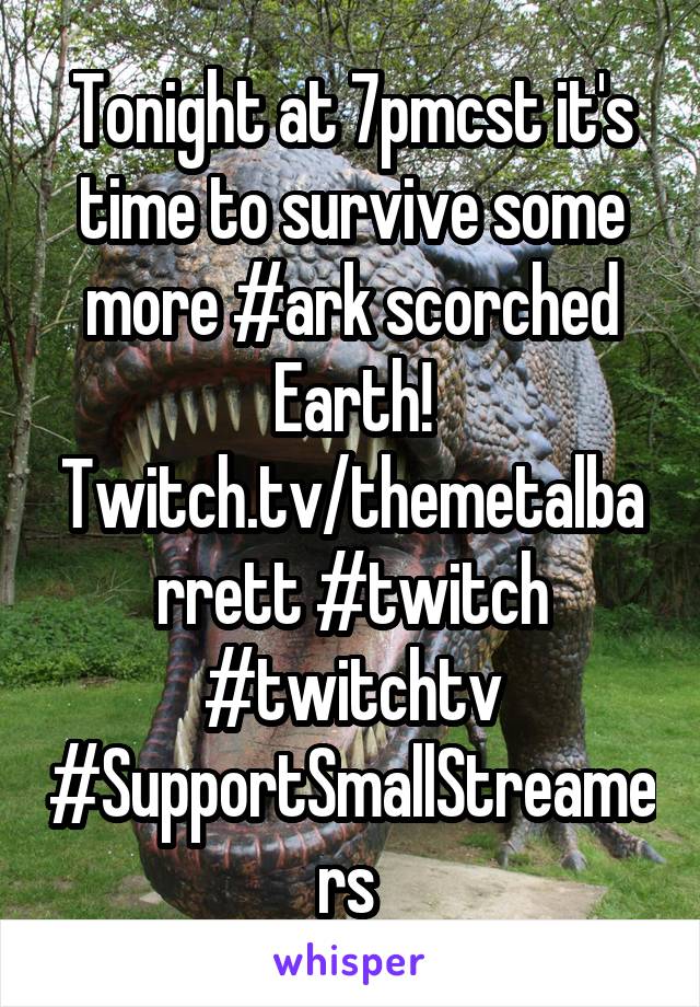Tonight at 7pmcst it's time to survive some more #ark scorched Earth! Twitch.tv/themetalbarrett #twitch #twitchtv #SupportSmallStreamers 