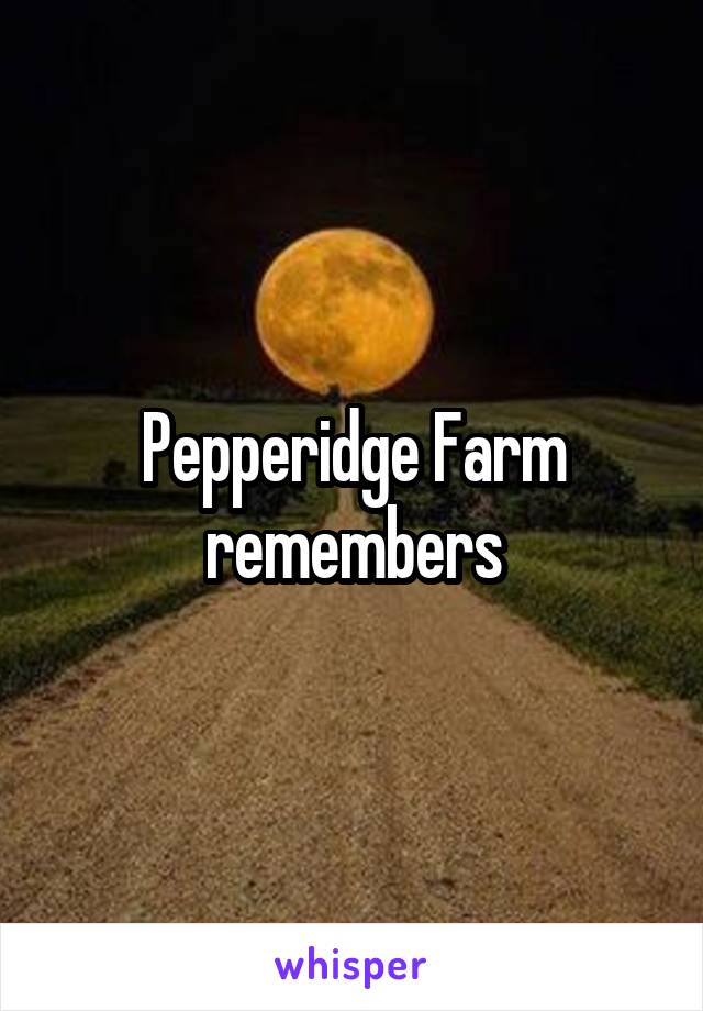 Pepperidge Farm remembers