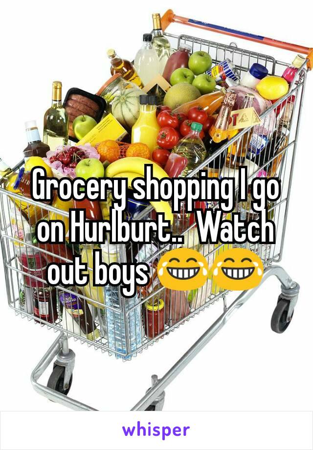 Grocery shopping I go on Hurlburt..  Watch out boys 😂😂