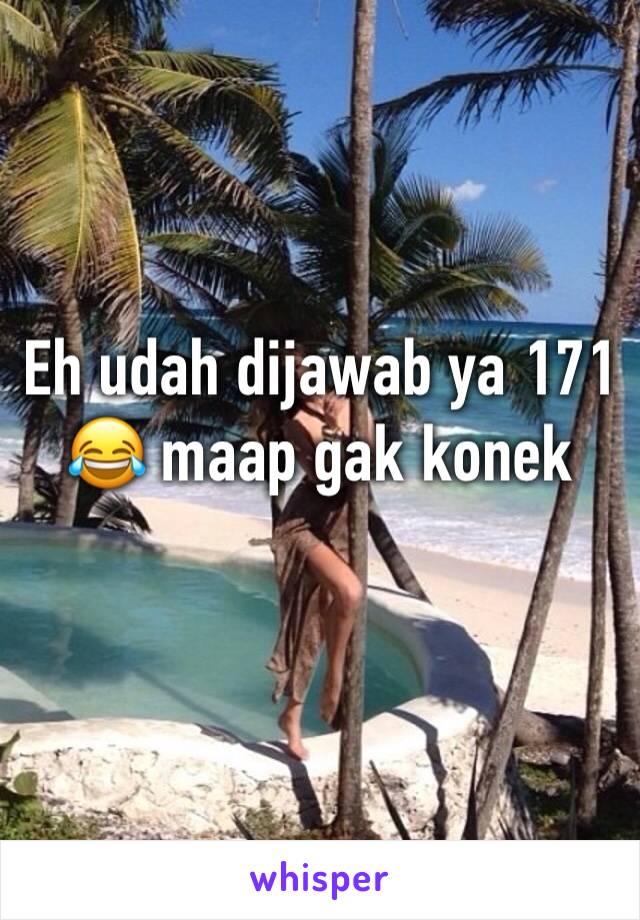 Eh udah dijawab ya 171 😂 maap gak konek