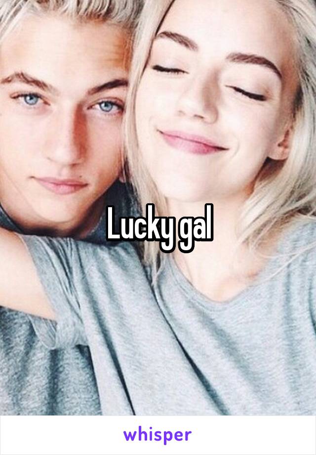 Lucky gal