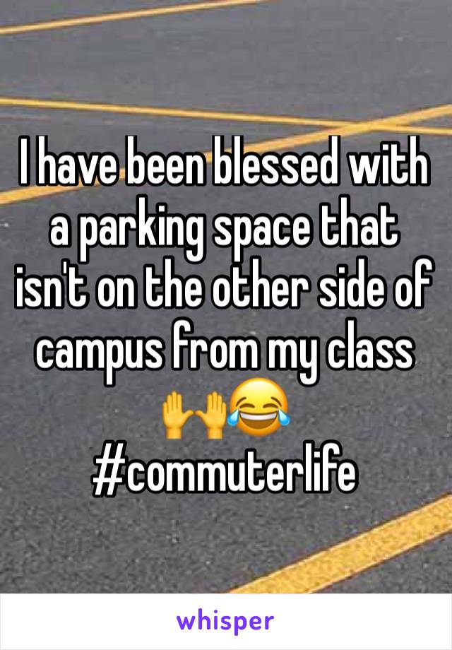 I have been blessed with a parking space that isn't on the other side of campus from my class 🙌😂
#commuterlife