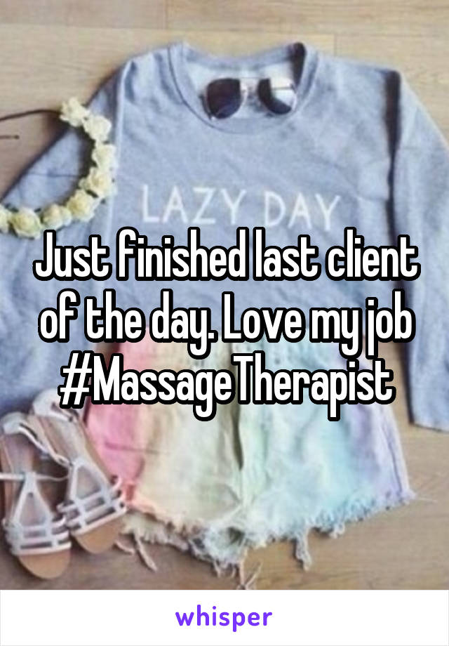 Just finished last client of the day. Love my job #MassageTherapist