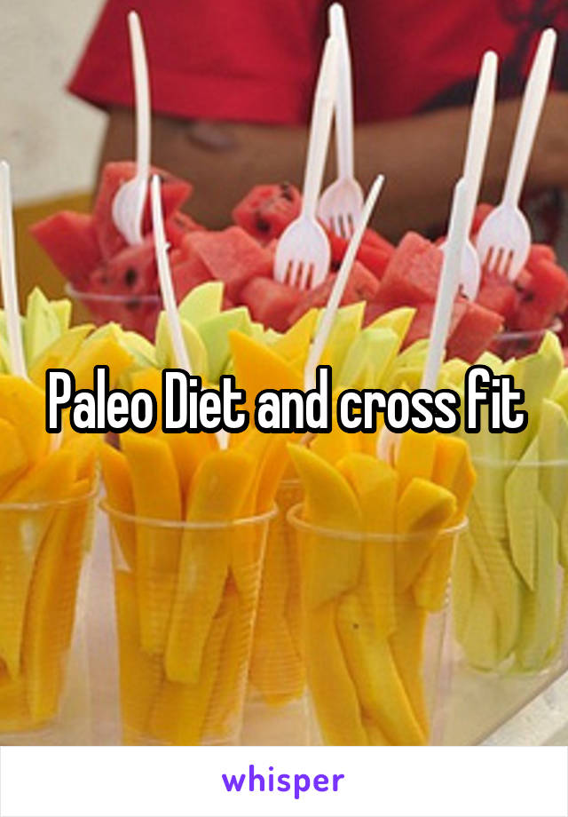 Paleo Diet and cross fit