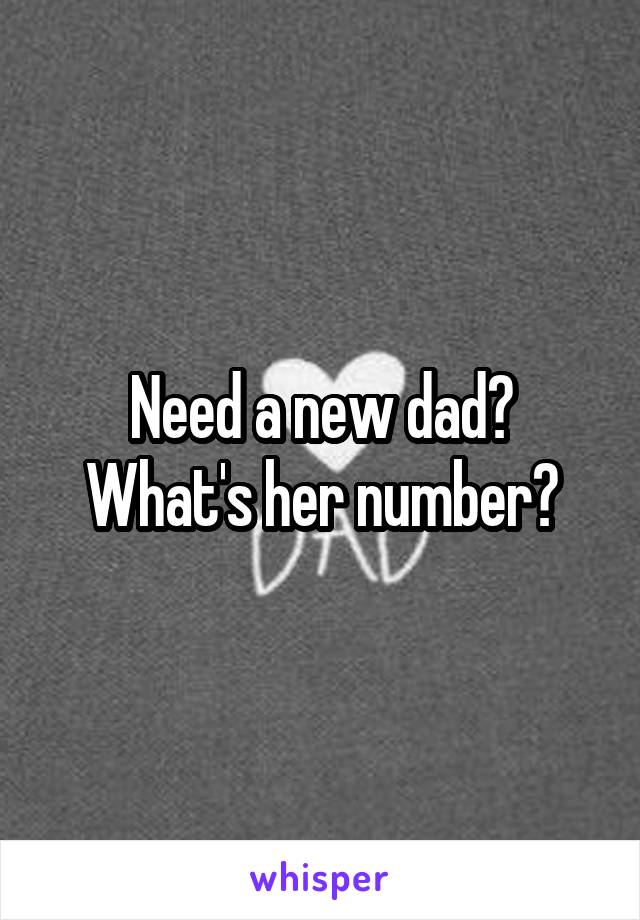 Need a new dad? What's her number?