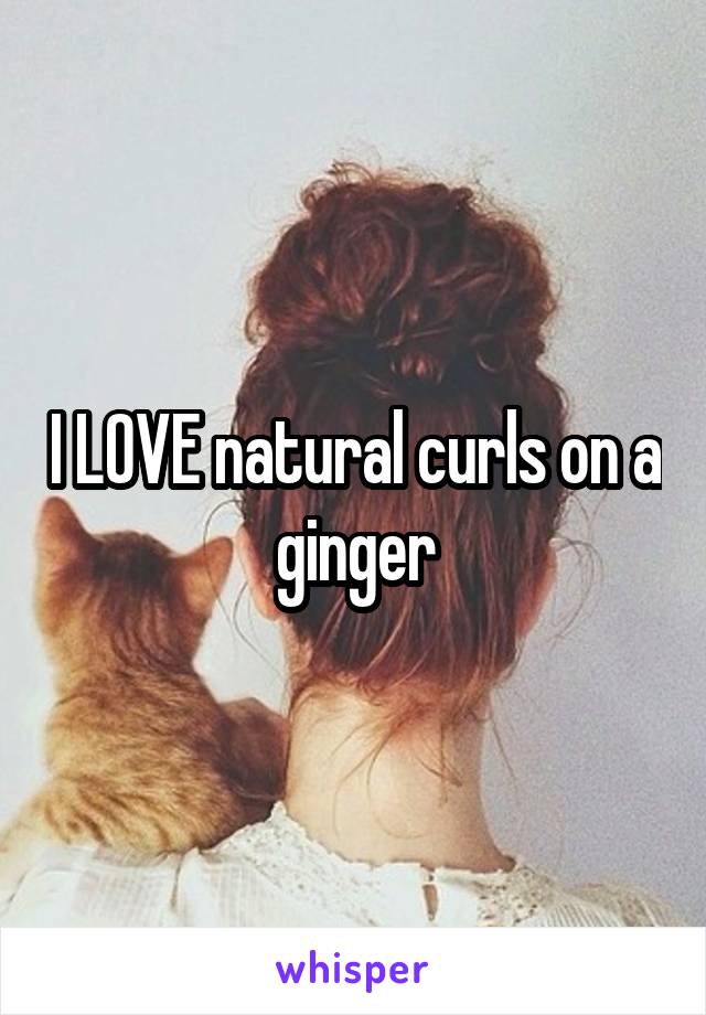 I LOVE natural curls on a ginger