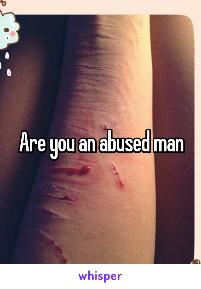 Are you an abused man