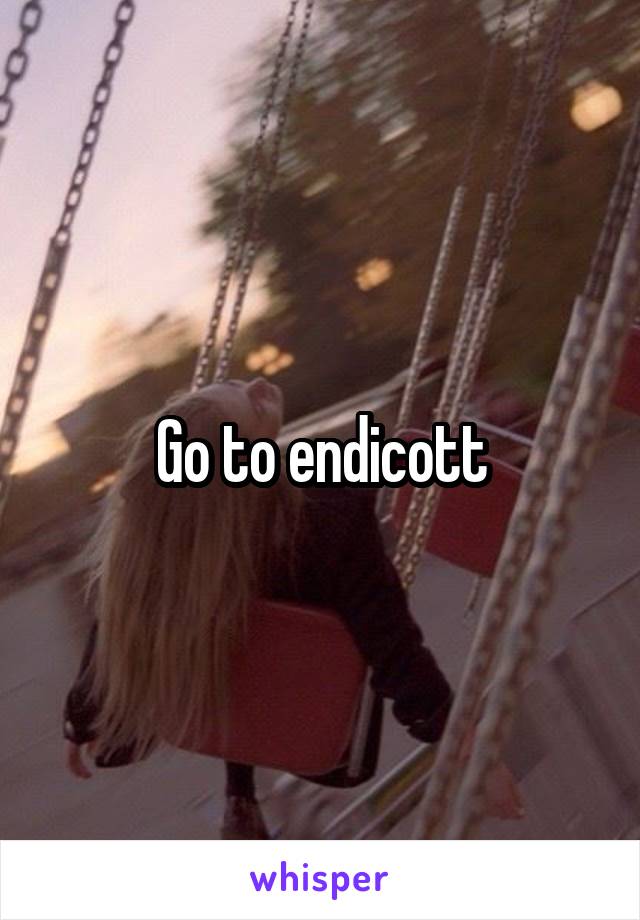 Go to endicott