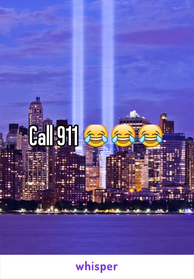 Call 911 😂😂😂