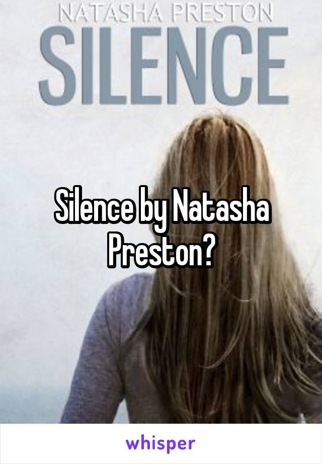 Silence by Natasha Preston?