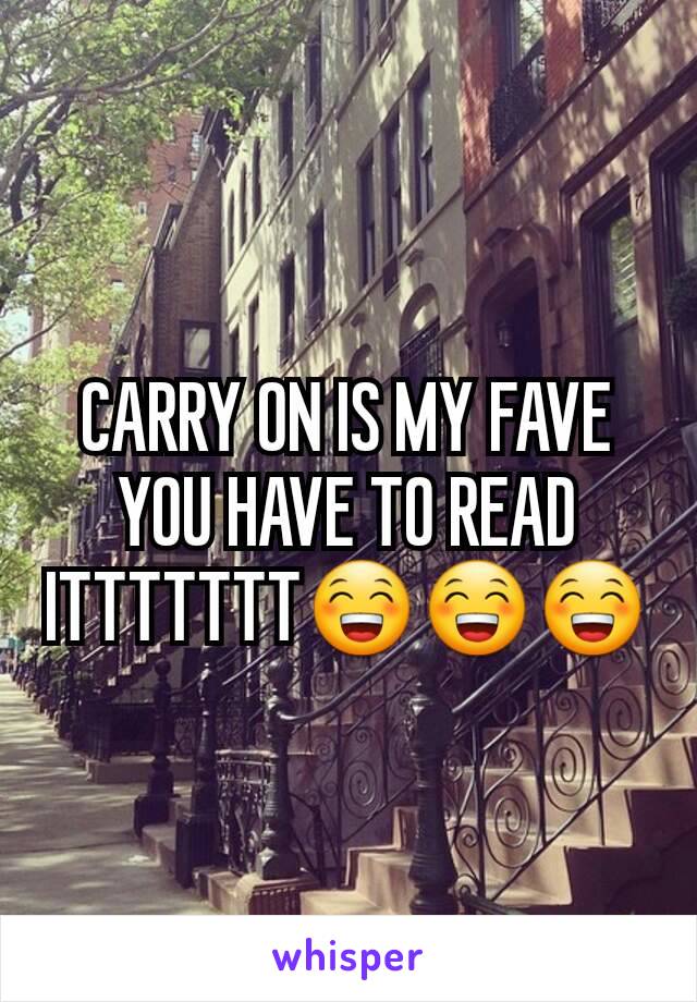 CARRY ON IS MY FAVE YOU HAVE TO READ ITTTTTTT😁😁😁