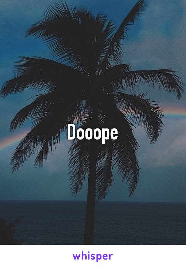Dooope