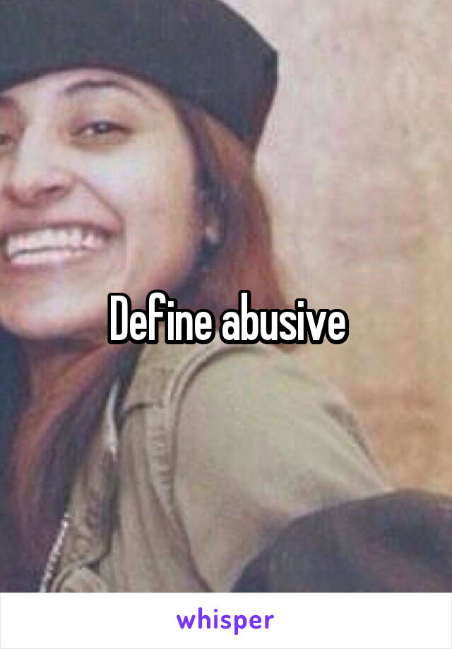 Define abusive
