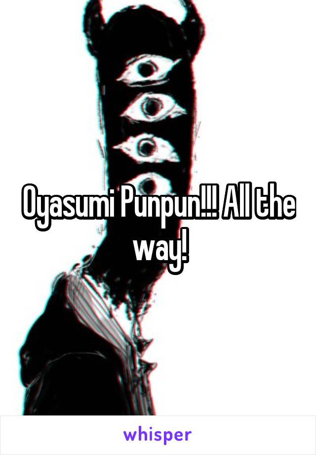 Oyasumi Punpun!!! All the way!