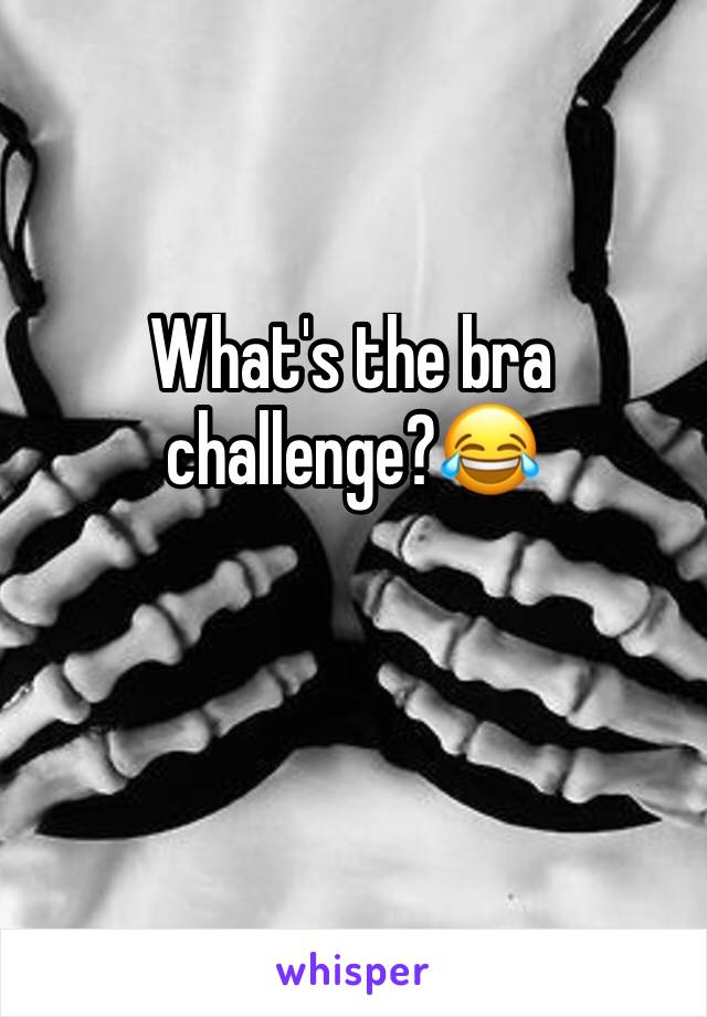 What's the bra challenge?😂