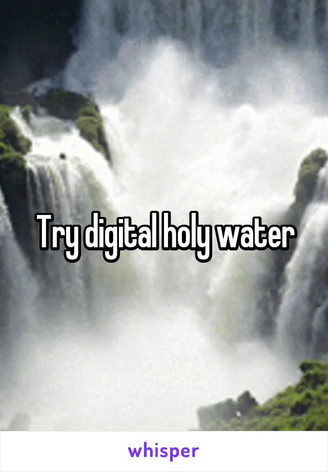 Try digital holy water