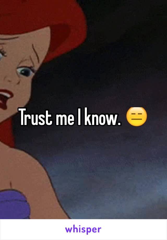 Trust me I know. 😑