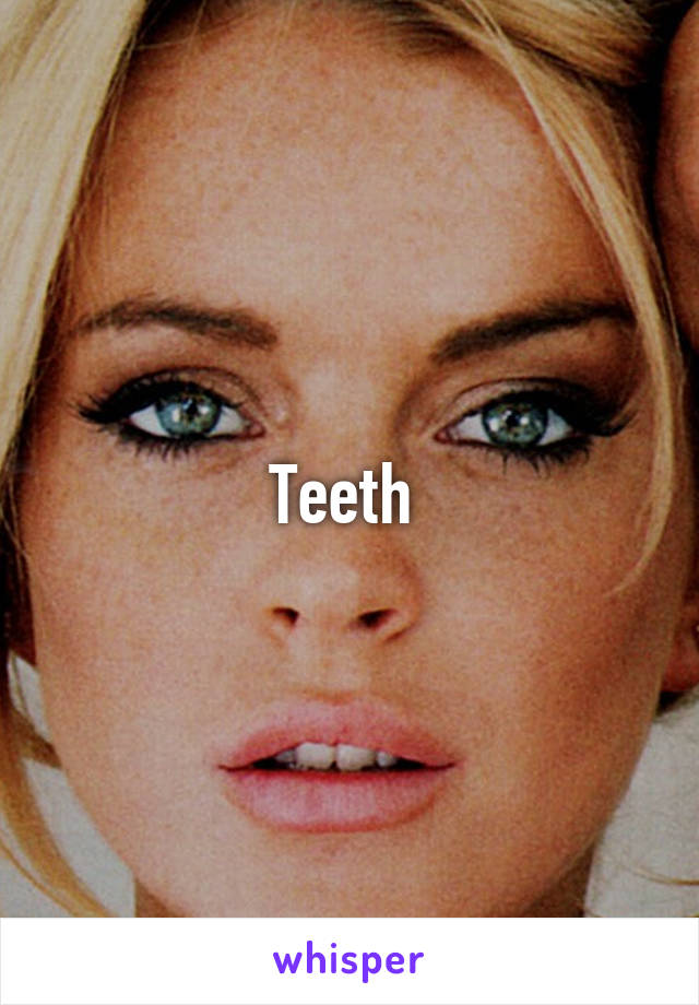 Teeth 