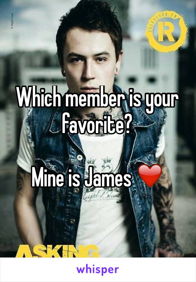 Which member is your favorite? 

Mine is James ❤️