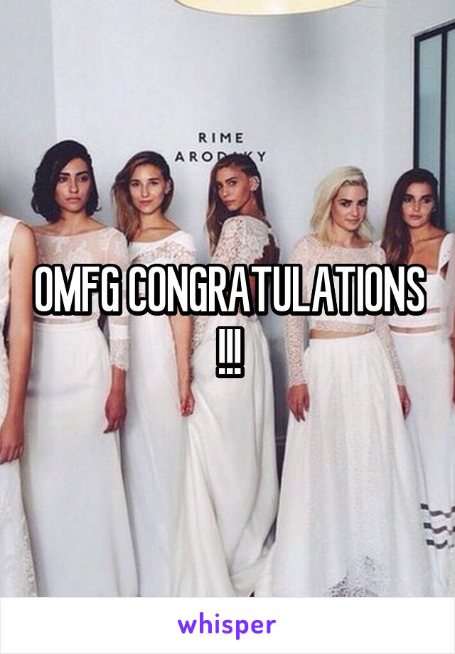 OMFG CONGRATULATIONS !!!