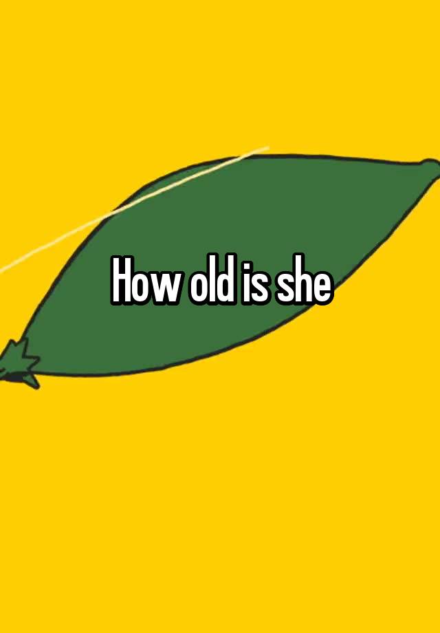 how-old-is-she