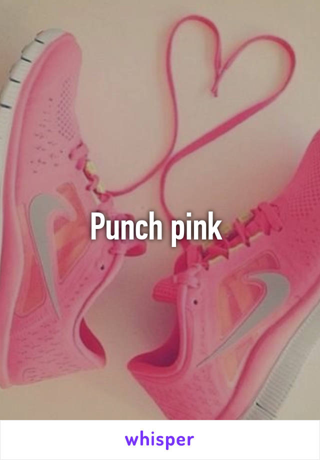 Punch pink 
