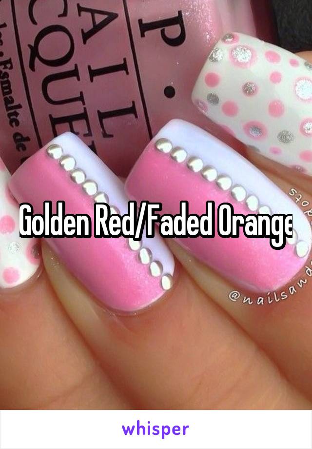 Golden Red/Faded Orange