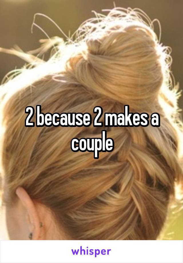 2 because 2 makes a couple