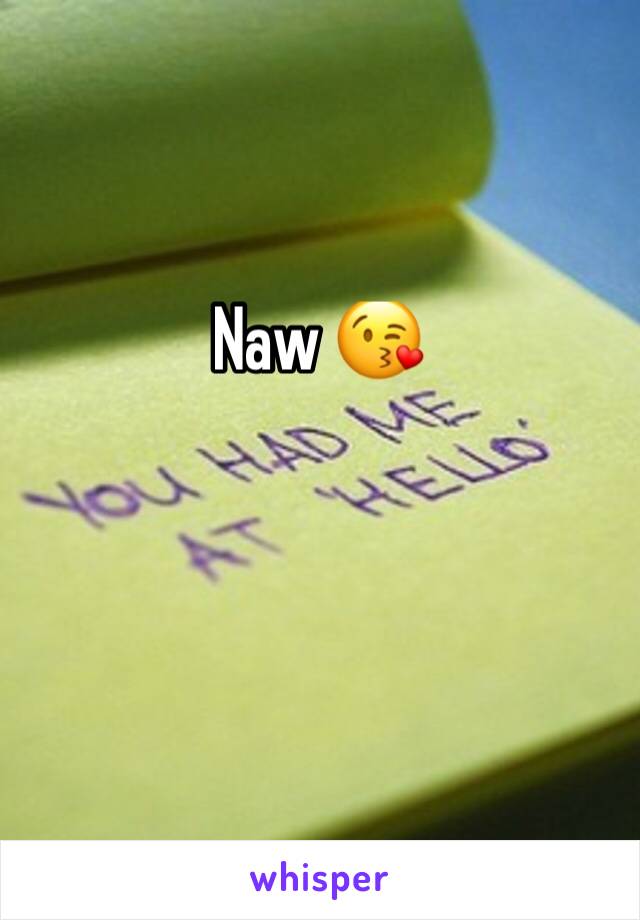 Naw 😘